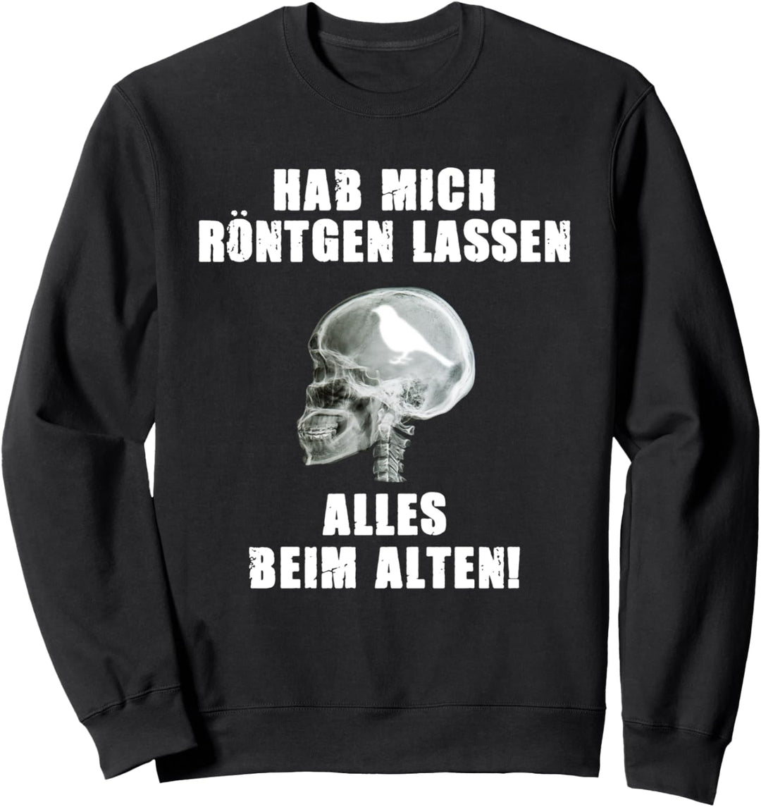 Hab mich Röntgen lassen alles OK Lustiges Vogel Röntgenbild Sweatshirt