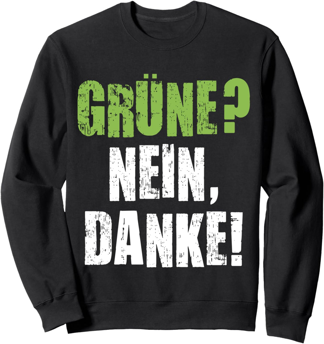 Grüne Nein Danke Statement Anti Grüne Protest Sweatshirt