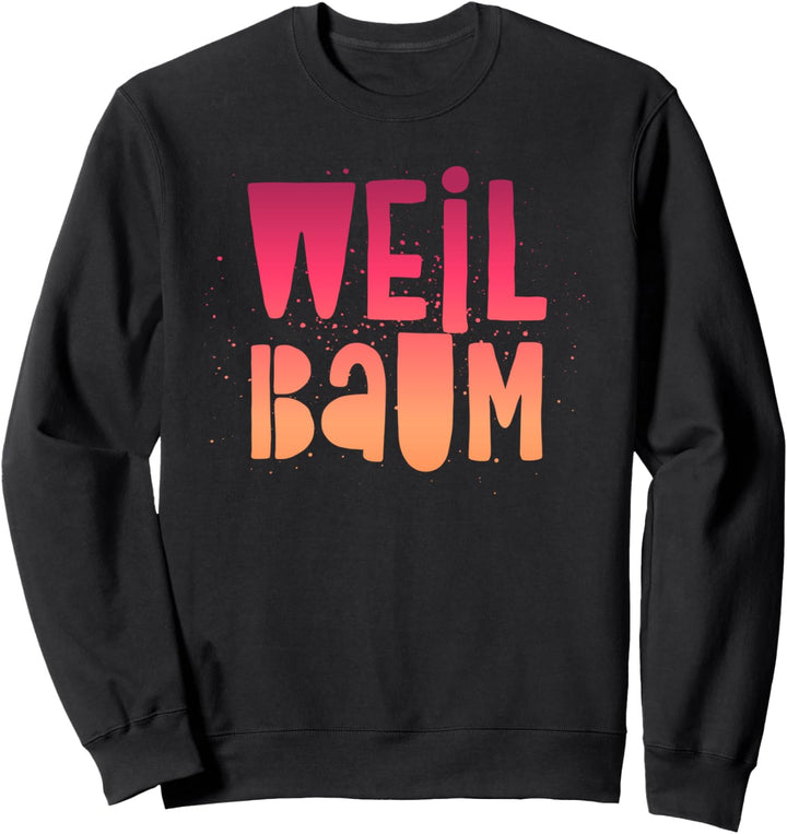 Weil Baum - Die Meme Antwort Aus Gründen Sweatshirt