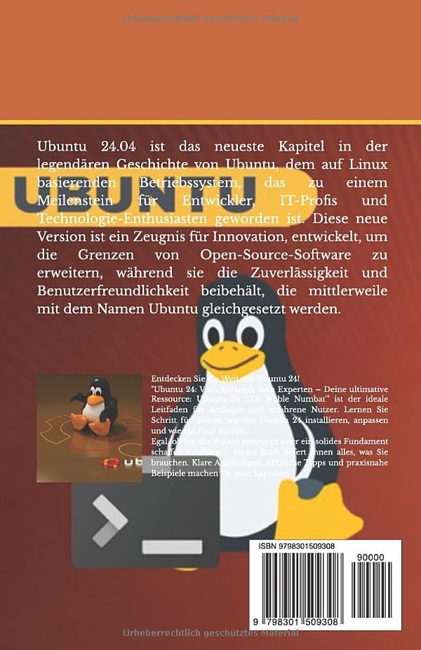Ubuntu 24: Vom Anfänger zum Experten: Deine ultimative Ressource: Ubuntu 24 LTS &