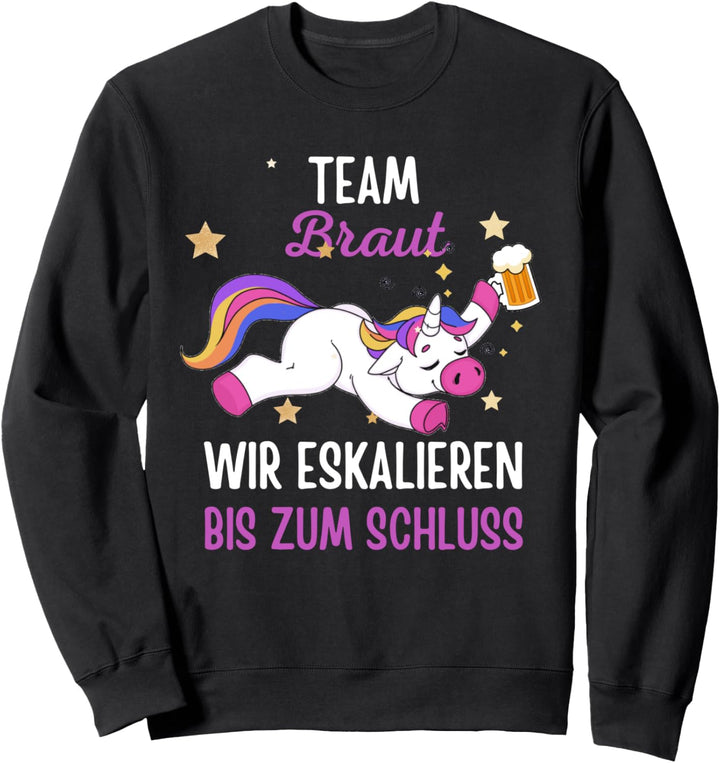 Team Braut Wir eskalieren bis zum Schluss Sweatshirt