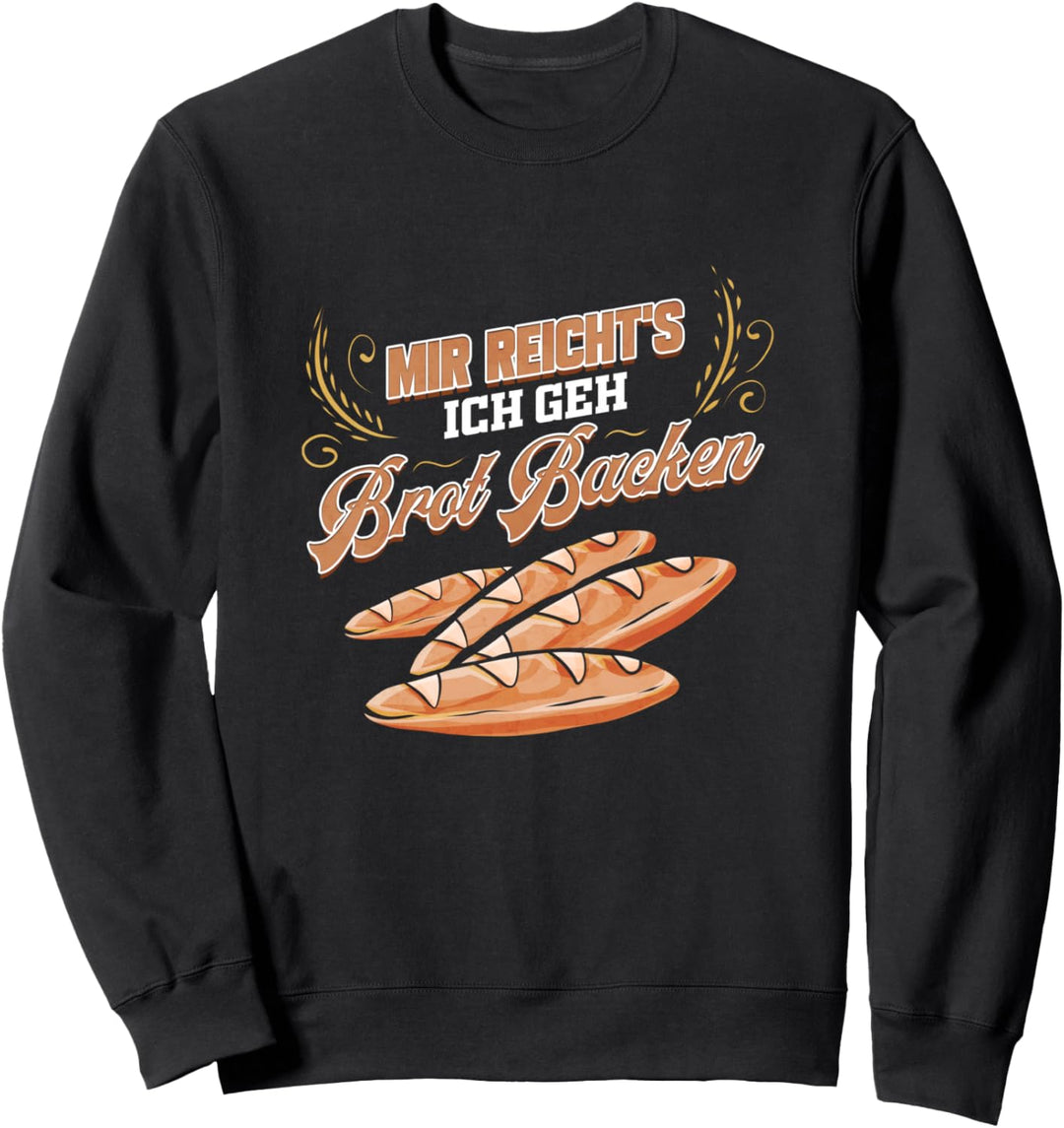 Bäcker Lustiges Geschenk für Bäckerei Brot Backen Bäckerin Sweatshirt