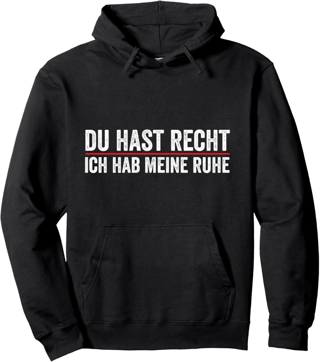 Du Hast Recht Ich Hab Meine Ruhe Pullover Hoodie