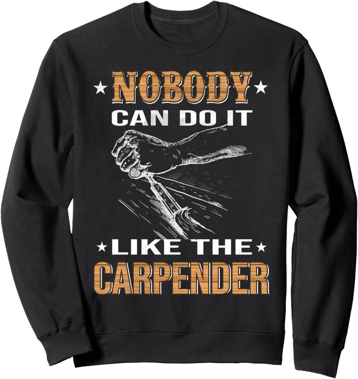 Niemand kann es tun - Lustiges Schreiner Tischler Sweatshirt