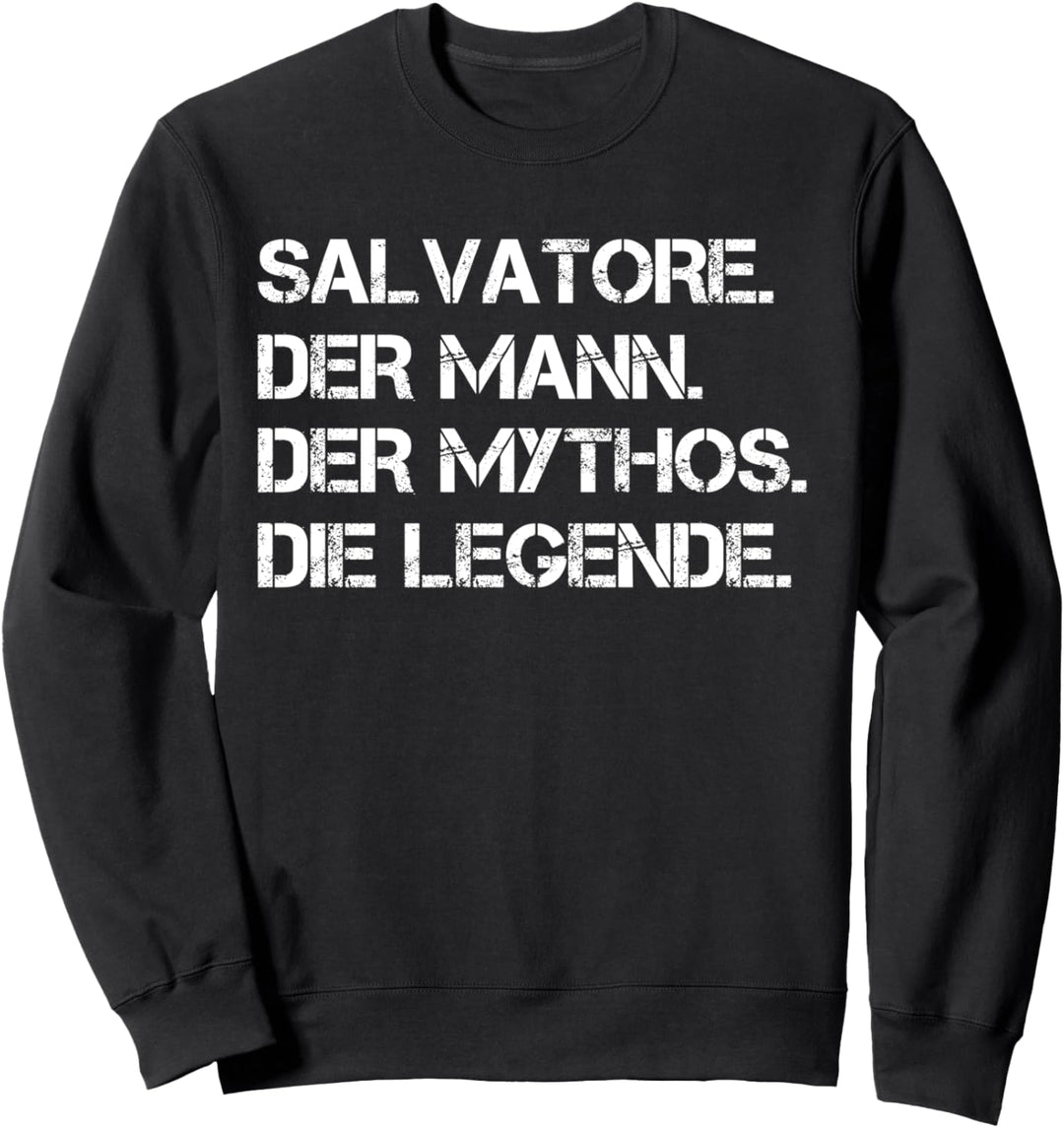 Vorname Salvatore - Der Mann. Der Mythos. Die Legende. Sweatshirt