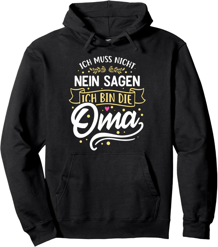 Ich muss nicht nein sagen ich bin die Oma Pullover Hoodie