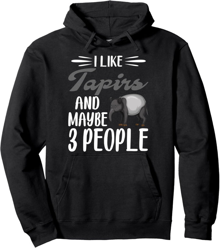 I Like Tapirs and Maybe 3 People | Tapir Lover Pullover Hoodie