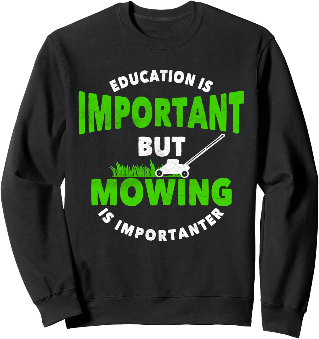 Mowing Is Importanter | Funny Lawn Mower Landscaping Sweatshirt
