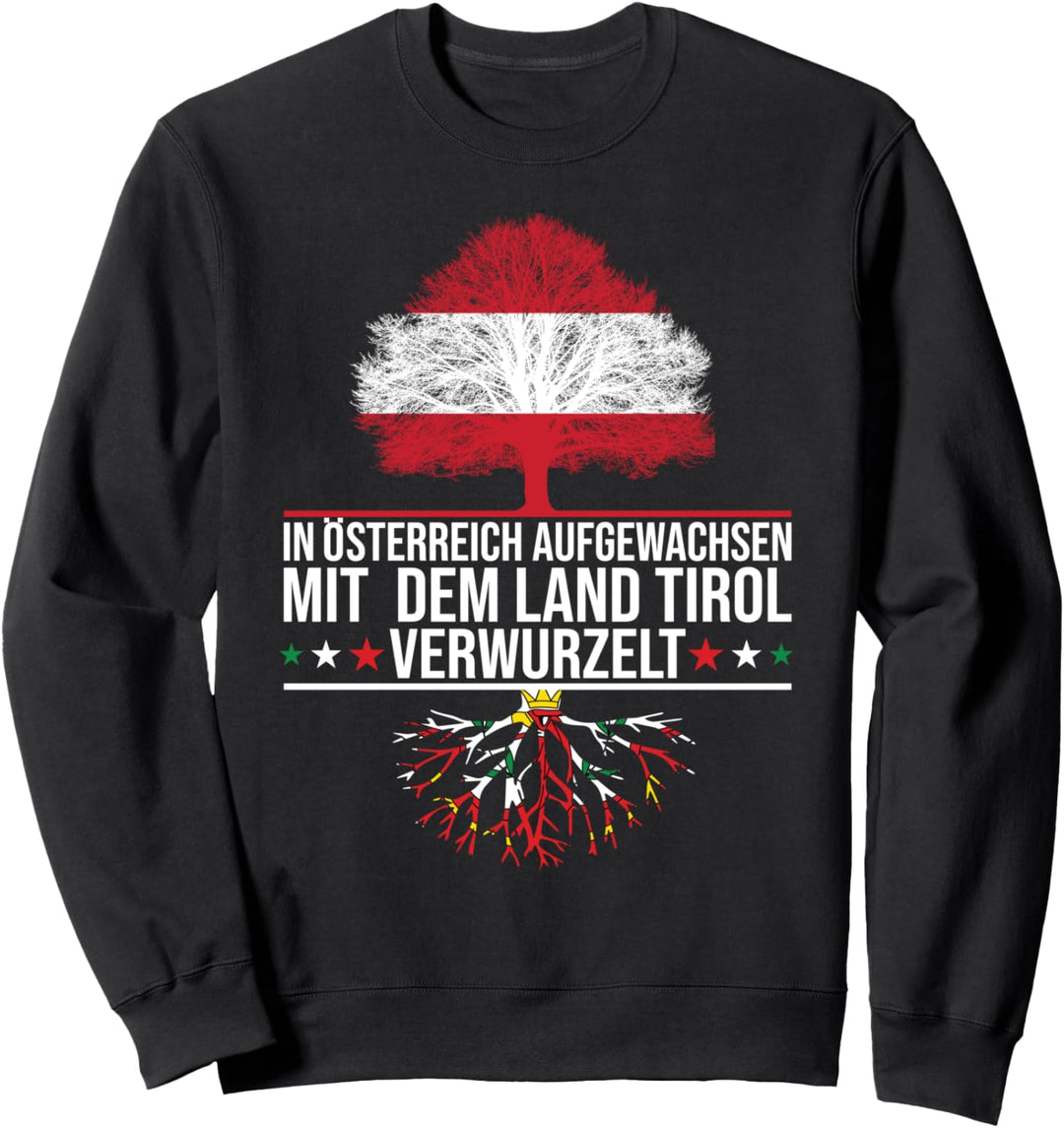 In Österreich Aufgewachsen Mit Tirol Verwurzelt Sweatshirt