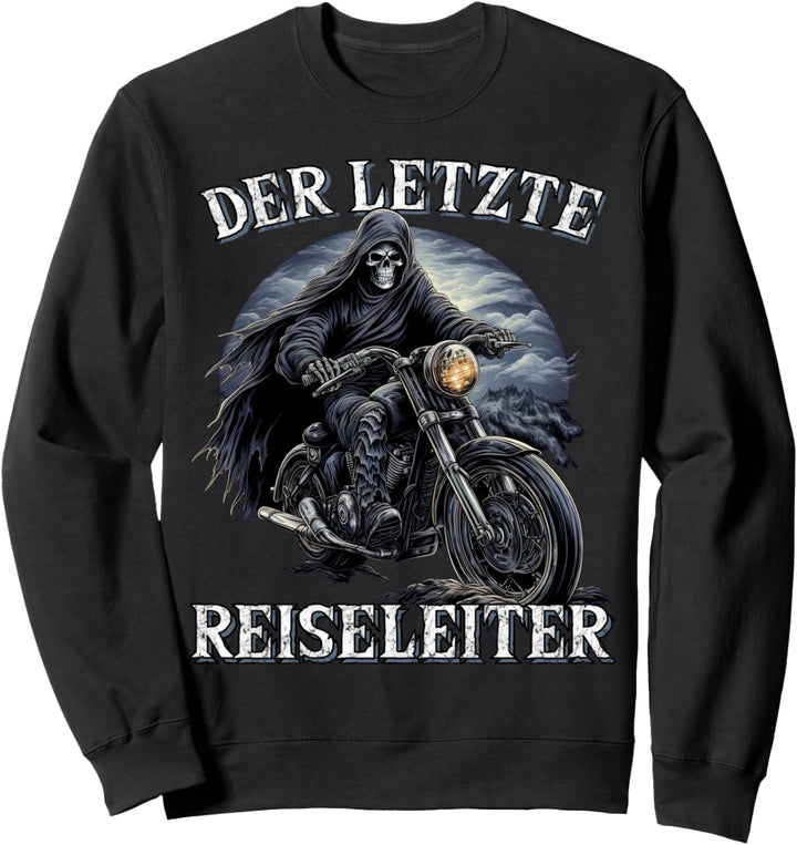 Der letzte Reiseleiter Biker Motorrad Sweatshirt