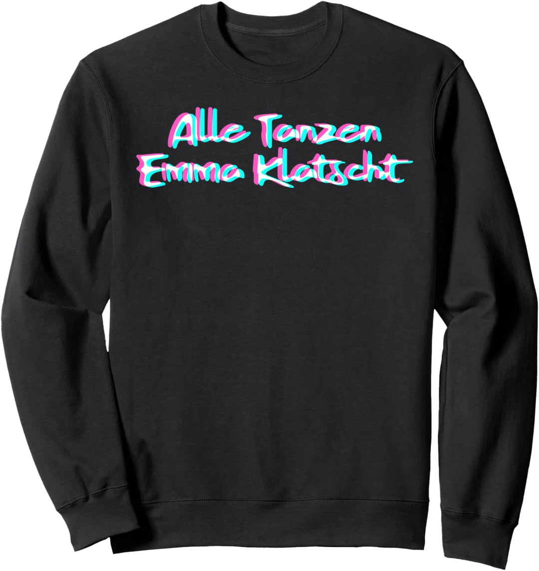 Alle Tanzen Emma Klatscht Techno Festival Hardcore Hardtekk Sweatshirt