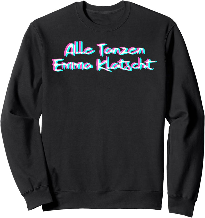 Alle Tanzen Emma Klatscht Techno Festival Hardcore Hardtekk Sweatshirt
