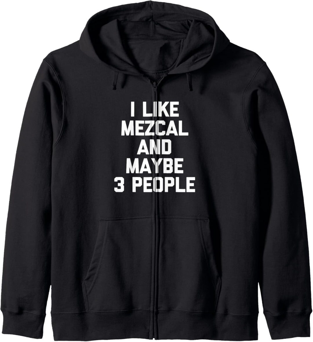 I Like Mezcal & Maybe 3 People - Funny Drunk Mexican Drinking Kapuzenjacke