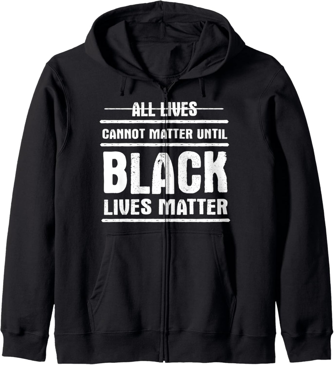 All Lives Cannot Matter Until - Black Lives Matter Kapuzenjacke