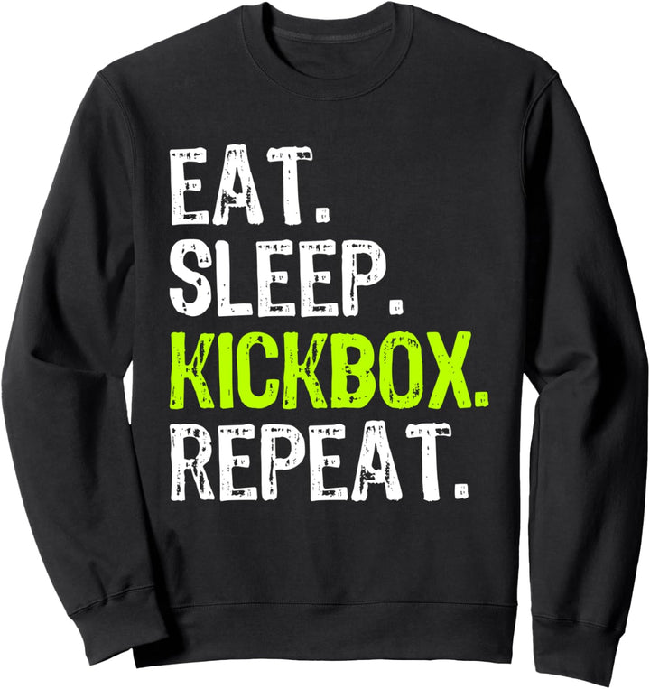 Eat Sleep Kickbox Repeat Kickboxing Kick Boxing Funny Sweatshirt