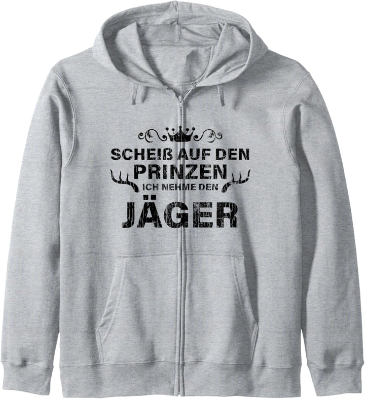 Scheiss Auf Den Prinzen Ich Nehme Den Jäger Jägerin Geschenk Kapuzenjacke