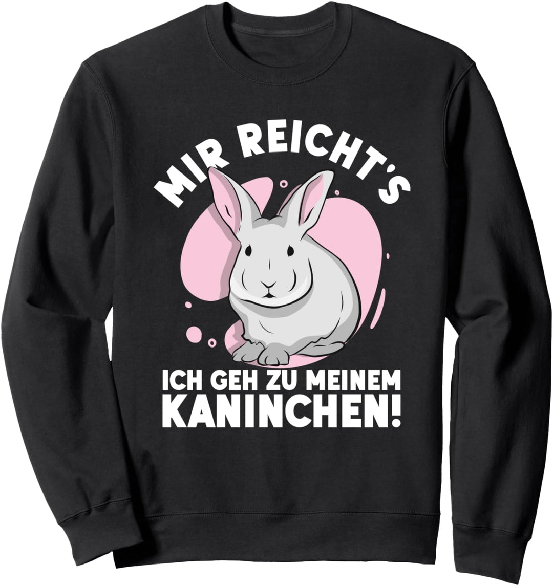 Mir Reichts Ich Geh Zu Meinem Kaninchen Sweatshirt