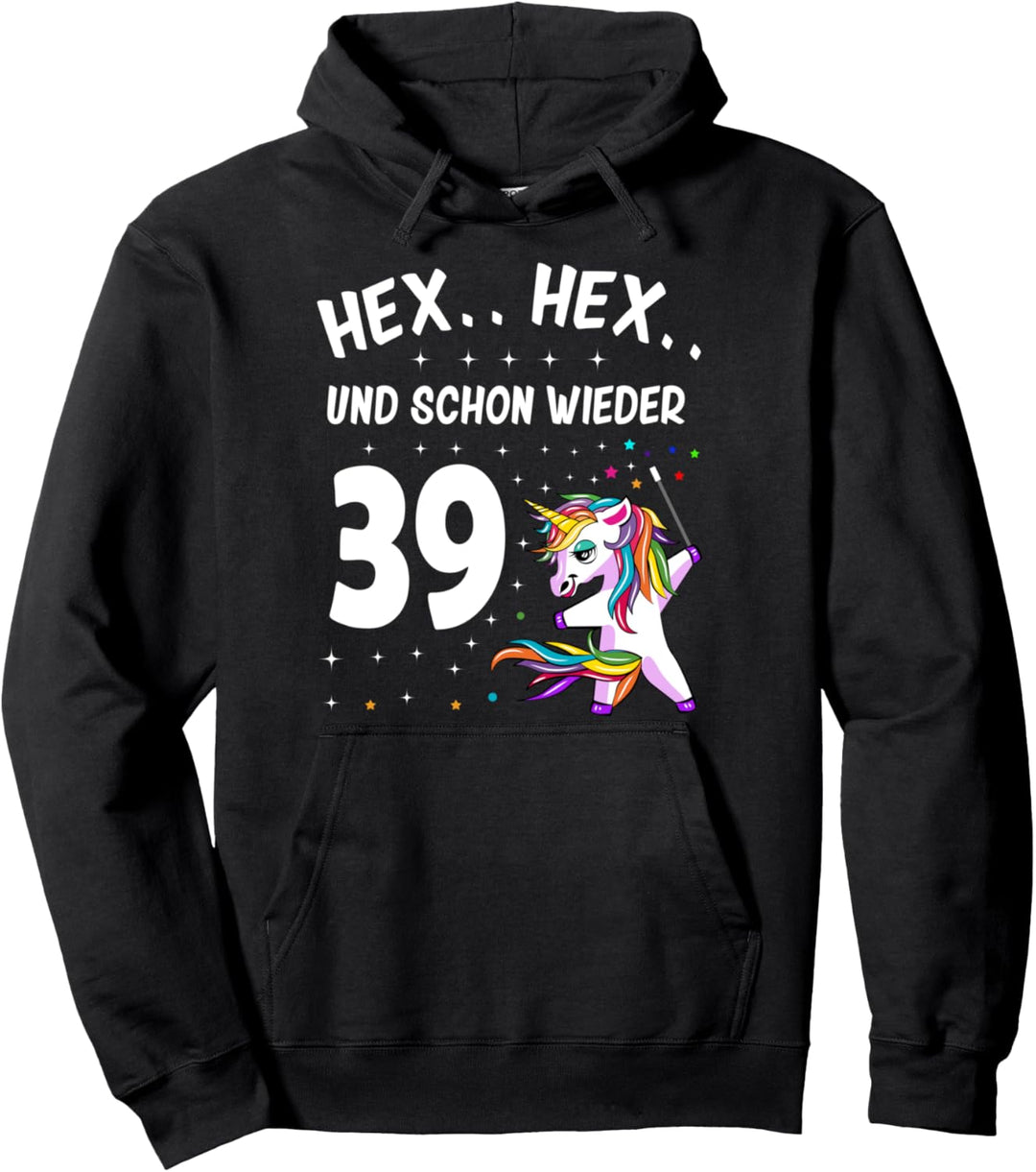 Hex Hex schon wieder 39 - 39 + Geburtstag Frauen Einhorn Pullover Hoodie