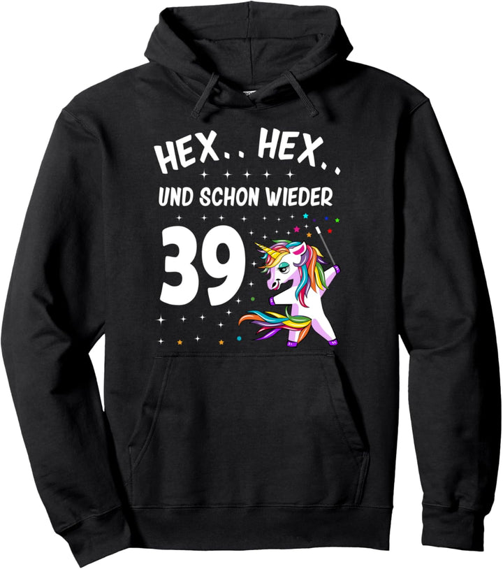Hex Hex schon wieder 39 - 39 + Geburtstag Frauen Einhorn Pullover Hoodie