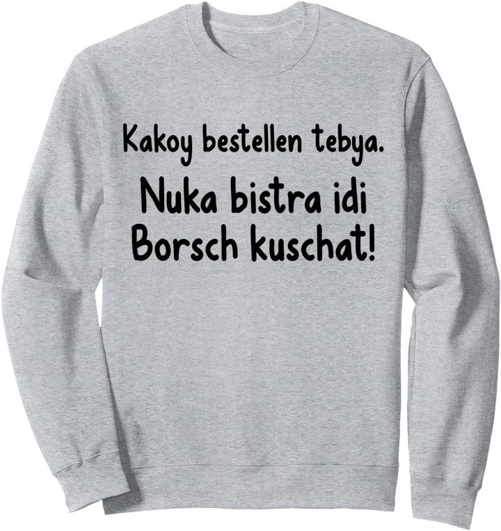 Russland Essen Spruch Humor Russia Borsch Borschtsch Suppe Sweatshirt