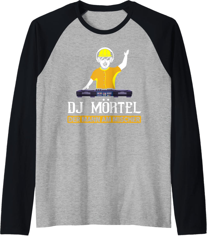 DJ Mörtel der Mann am Mischer - Maurer Raglan