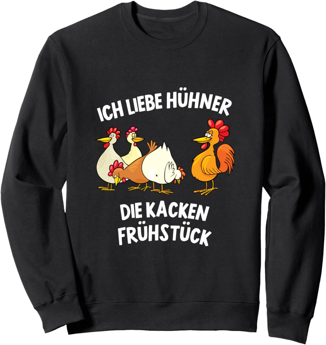 Ich liebe Hühner die kacken Frühstück Huhn Hahn Landwirt Sweatshirt