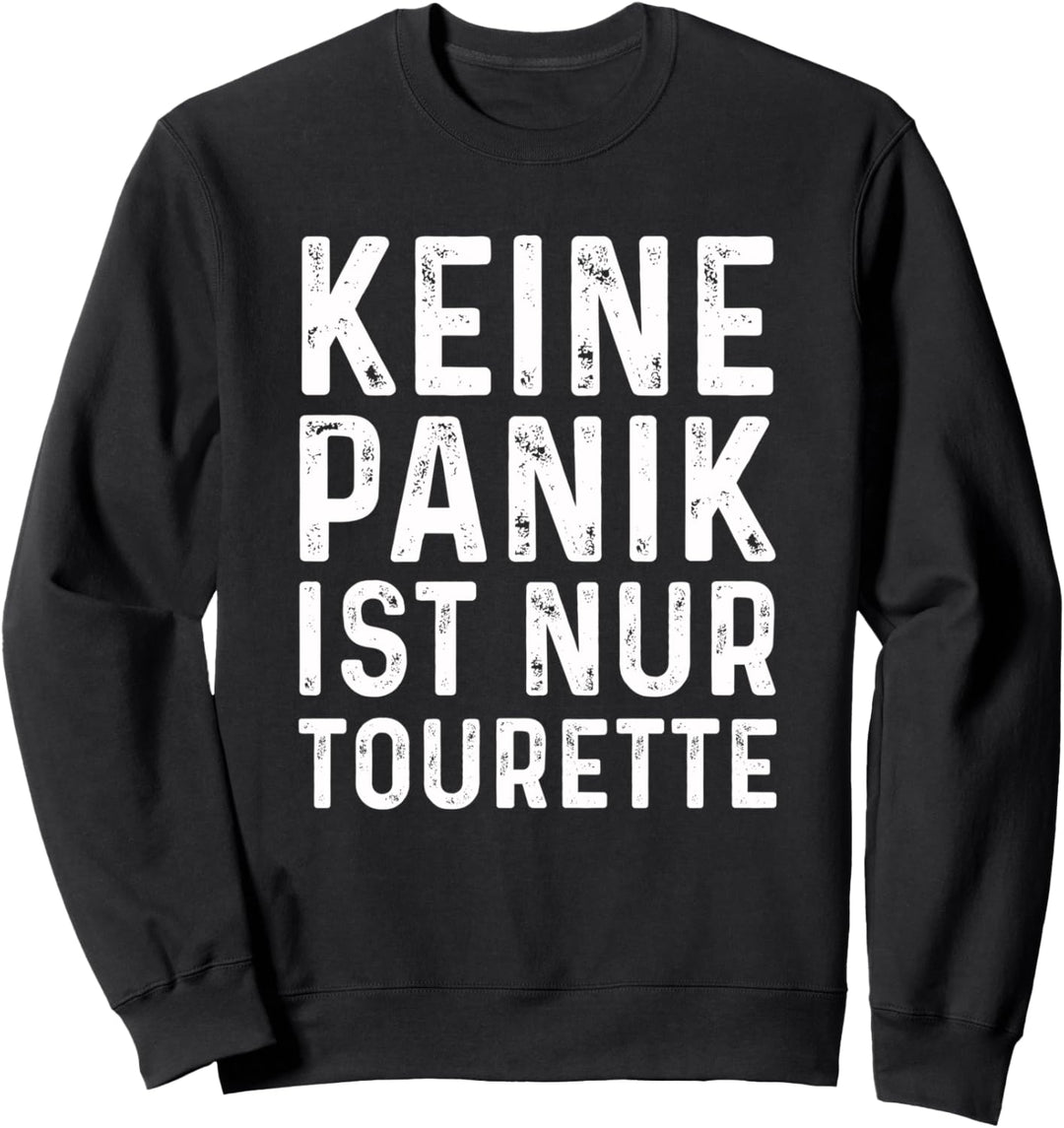 KEIN PANIK IST NUR TOURETTE T-Shirt Geschenk Sweatshirt