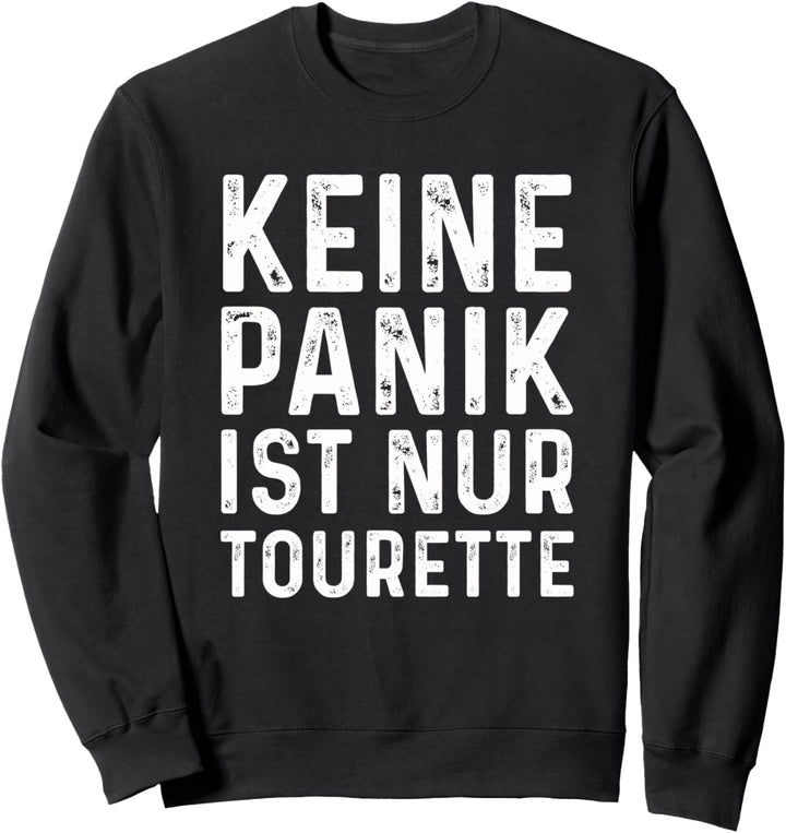 KEIN PANIK IST NUR TOURETTE T-Shirt Geschenk Sweatshirt