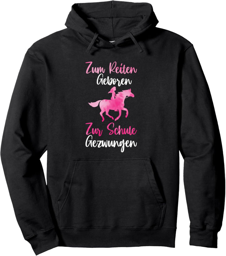 Zum Reiten Geboren Zur Schule Gezwungen Pferd Reiter Spruch Pullover Hoodie