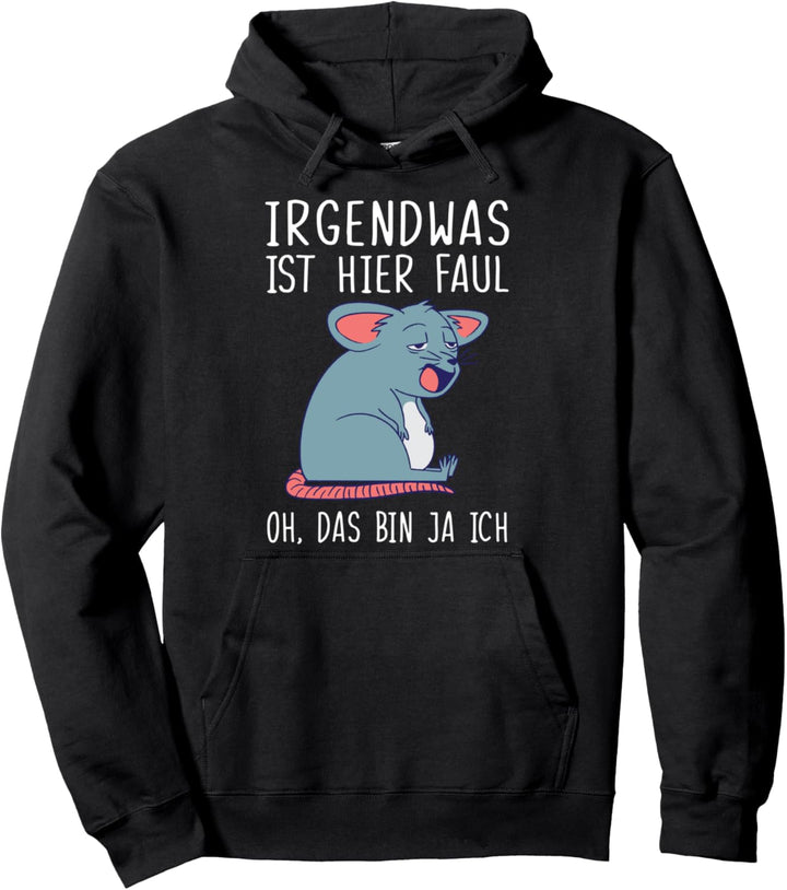 Maus Irgendwas Ist Hier Faul Oh, Das Bin Ja Ich Pullover Hoodie