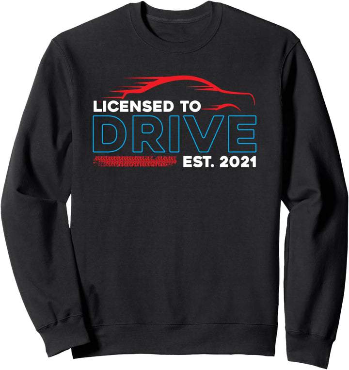 Licensed to drive est. 2021 - driver's license - new driver Sweatshirt