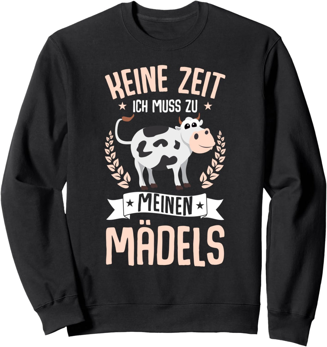 Kuh Mädchen Landwirtin Bäuerin Keine Zeit Meine Mädels Sweatshirt