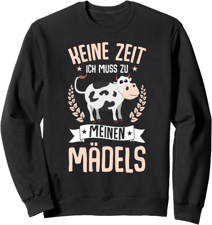 Kuh Mädchen Landwirtin Bäuerin Keine Zeit Meine Mädels Sweatshirt