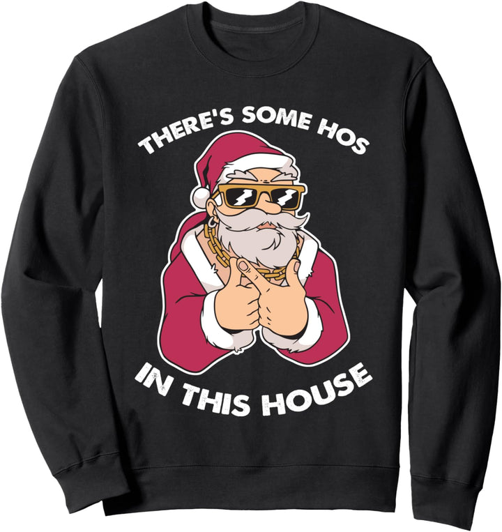 There's Some Hos In This House Christmas Funny Santa Claus Sweatshirt