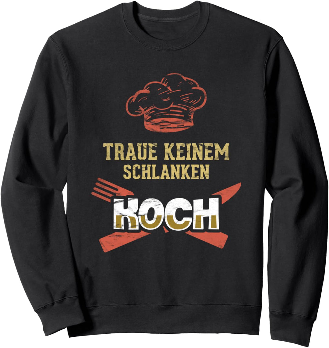 Kein schmaler Koch für Köche Sweatshirt