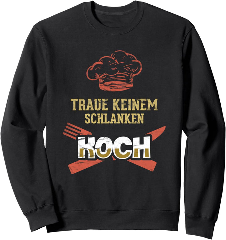 Kein schmaler Koch für Köche Sweatshirt