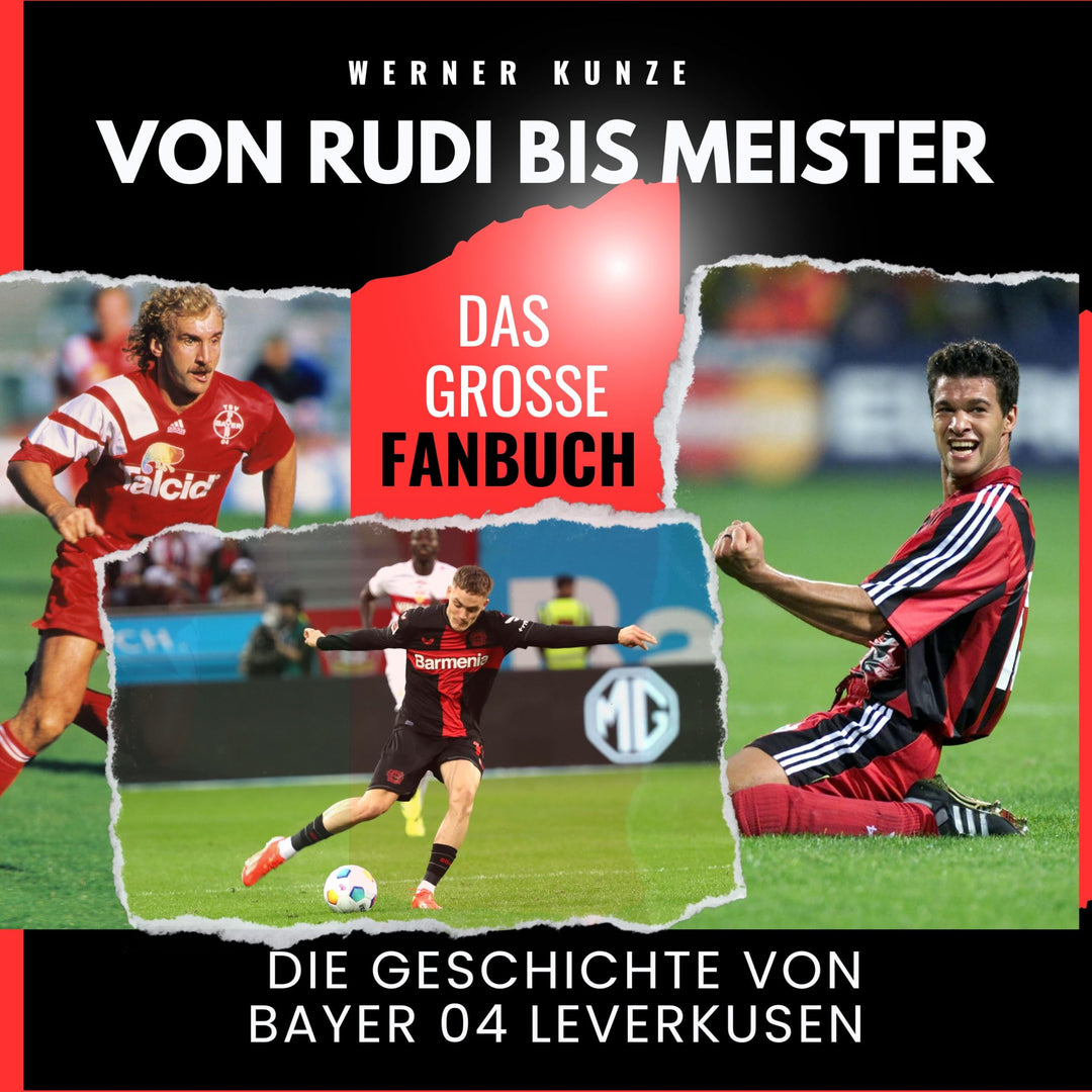 Von Rudi bis Meister: Die Geschichte von Bayer 04 Leverkusen - Das grosse Fanbuch: Unser Traum wurde