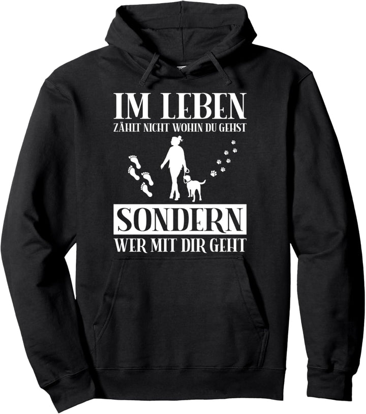 Im leben zählt nicht wohin du gehst sondern wer mit dir geht Pullover Hoodie