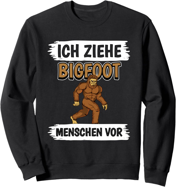 Ich ziehe Bigfoot Menschen vor Bigfoot Sweatshirt