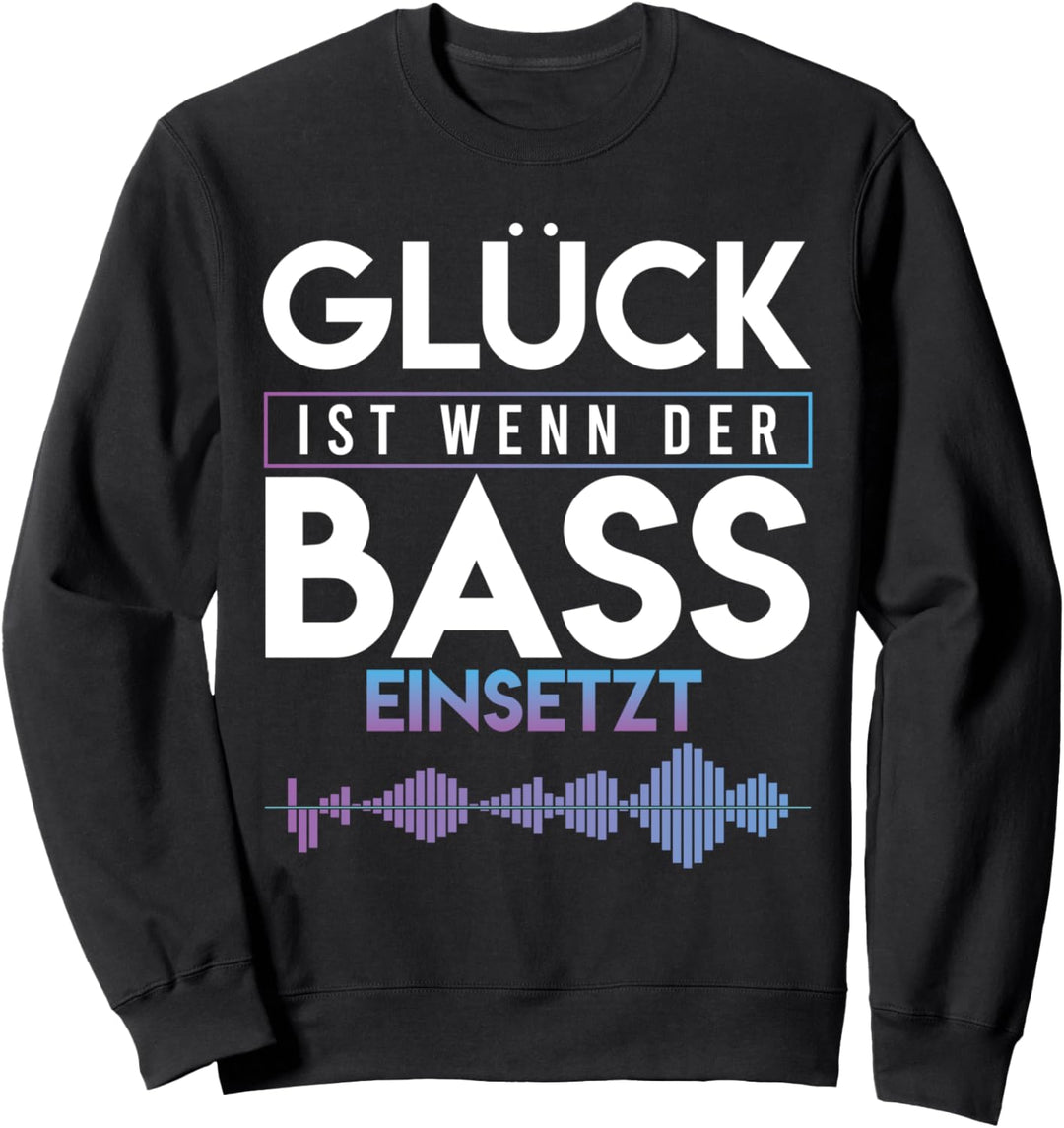 Glück ist wenn der Bass einsetzt Goa Techno Dubstep Sweatshirt