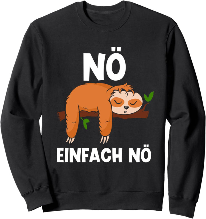 Nö Einfach Nur Nö Faulenzer chiller Faultier Geschenk Sweatshirt
