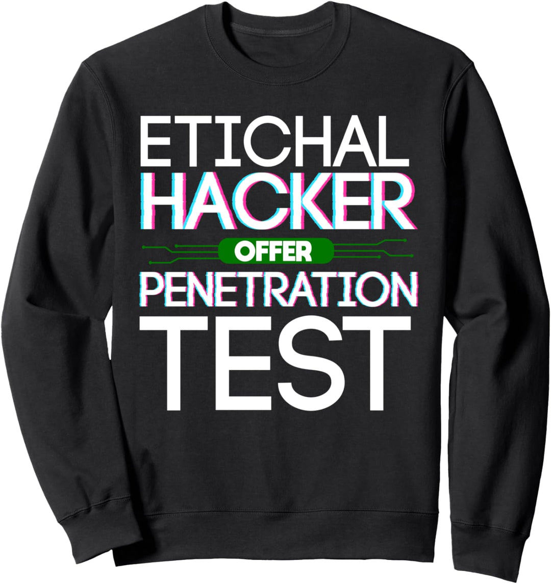 Ethical Hacker Offer Penetration Test White Hat Hacker Gift Sweatshirt