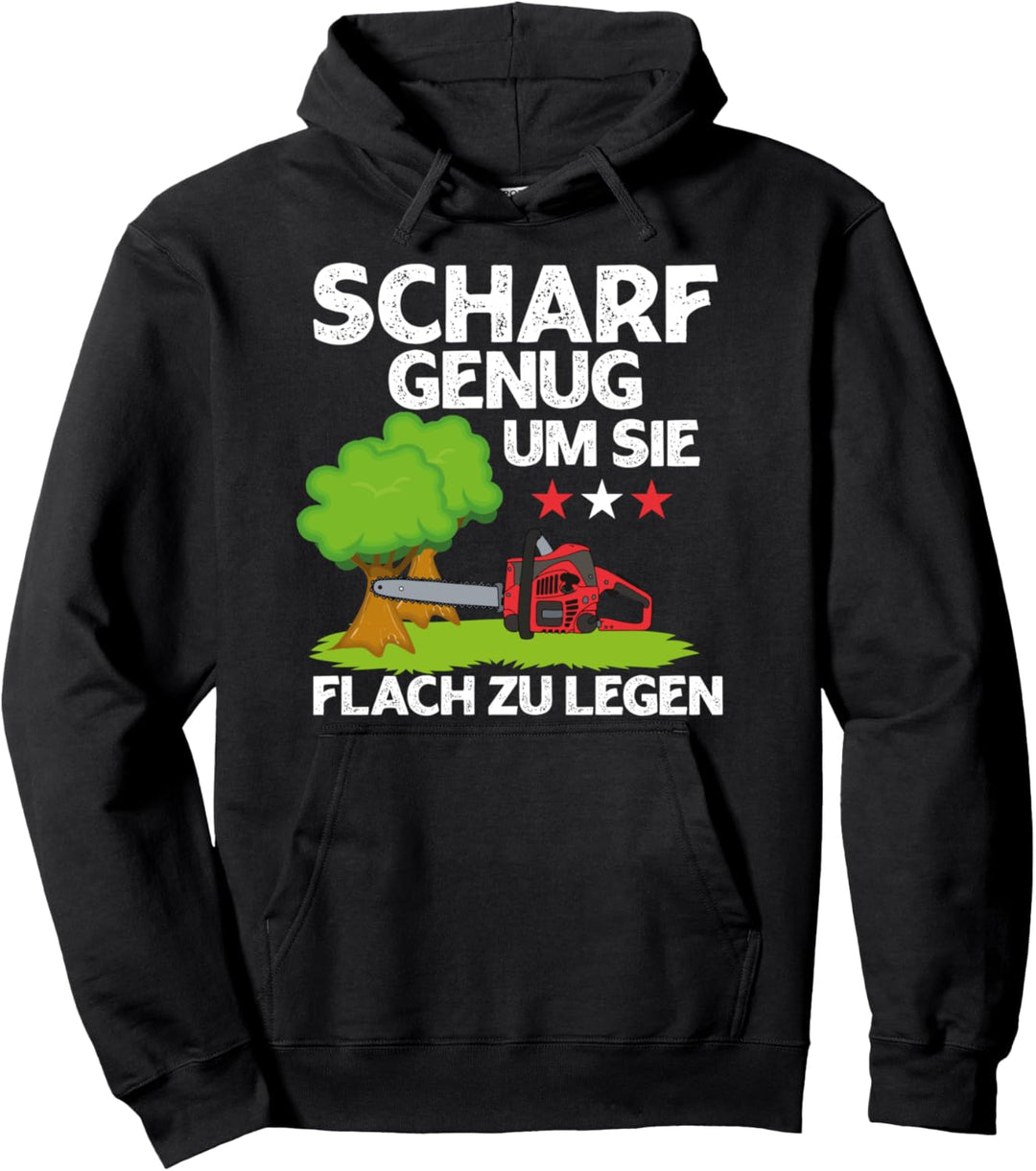 Scharf Genug Um Sie Flachzulegen | Kettensäge Holzfäller Pullover Hoodie