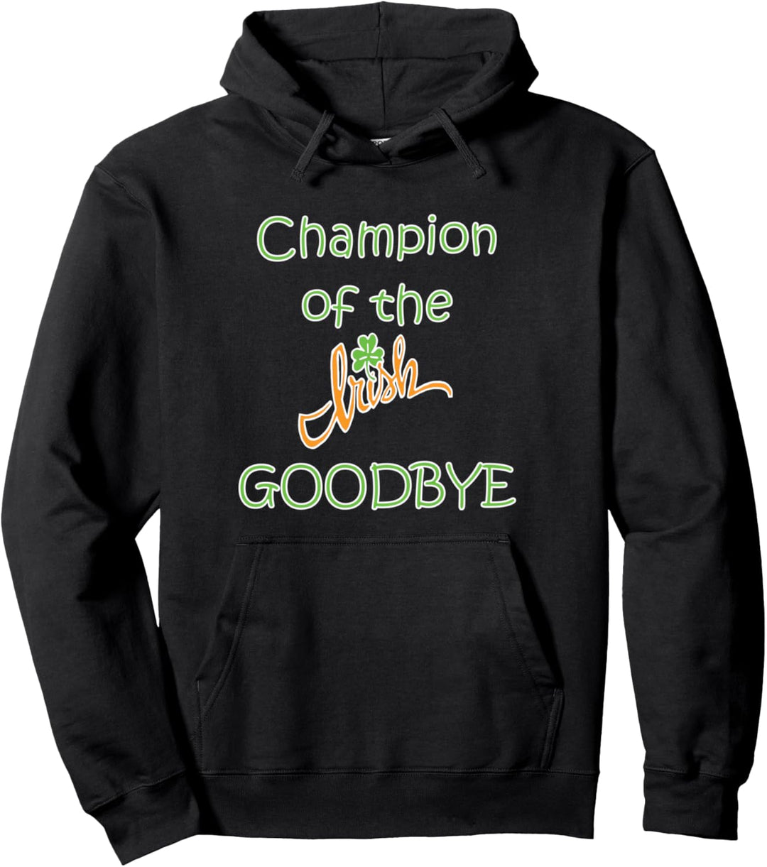 Funny Irish Goodbye, St. Patricks Day, Irland Good Bye Pullover Hoodie