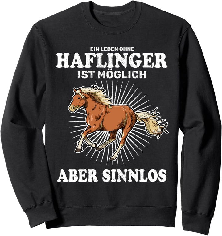 Ein Leben Ohne Haflinger Ist Sinnlos Pferd Reiter Sweatshirt