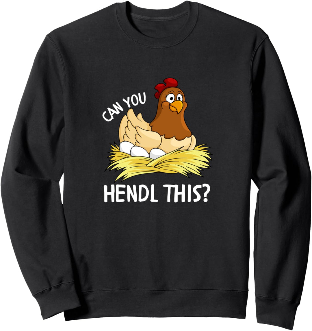 Can you Hendl this? Huhn Hühnerbesitzer verrückte Hühner Sweatshirt