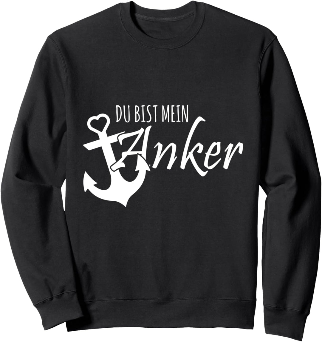 Du bist mein Anker - Küste Liebeserklärung Geschenk Sweatshirt