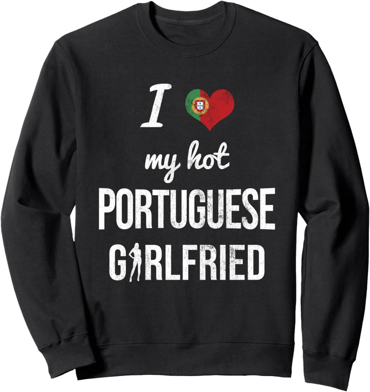 Hot Portuguese Girlfriend Portugiesische Freundin Portugal Sweatshirt