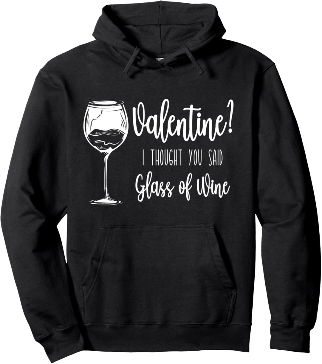 Valentine? Ich dachte, Sie sagten Glas Wein Valentinstag Pullover Hoodie