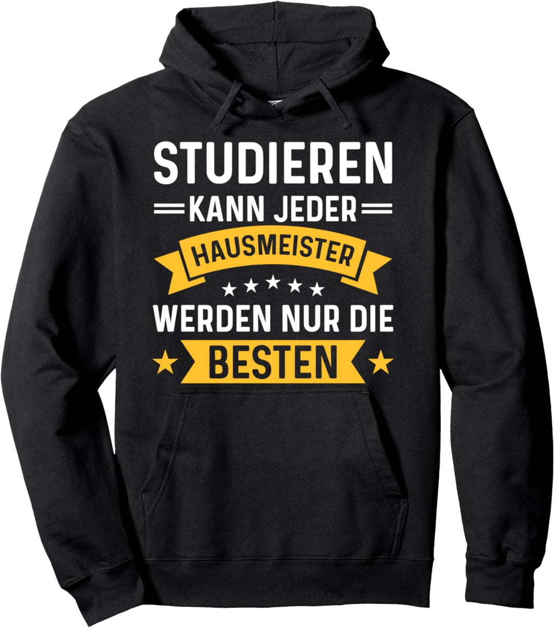 Studieren Kann Jeder Hausmeister Werden Nur Die Besten Pullover Hoodie